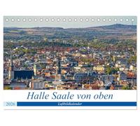 Halle an der Saale von oben (Tischkalender 2026 DIN A5 quer), CALVENDO Monatskalender: Neue Blicke auf die Händelstadt Halle