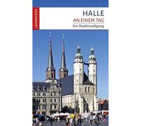Halle an einem Tag: Ein Stadtrundgang