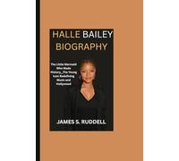 HALLE BAILEY BIOGRAPHY: The Little Mermaid Who Made History__The Young Icon Redefining Music and Hollywood