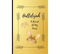 Hallelujah A Record Of My Praise: A journal to write about what you are thankful for.