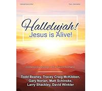 Hallelujah! Jesus Is Alive!: Contemporary Songs Of The Savior For Piano
