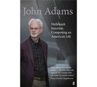 Hallelujah Junction John Adams, (Auteur)
