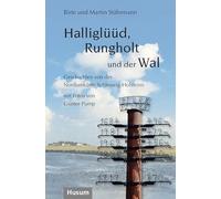 Halliglüüd, Rungholt und der Wal: 20 Geschichten von der Nordseeküste Schleswig-Holsteins