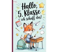 Hallo 5. Klasse - Ich schaff das!: Mitmachbuch für den Schulwechsel - Tagebuch, Tipps & Mutgeschichten für die 5. Klasse.