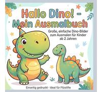 Hallo Dino! - Mein Ausmalbuch: Große, einfache Dino-Bilder zum Ausmalen für Kinder ab 2 Jahren, Einseitig gedruckt · Ideal für Filzstifte