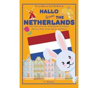 Hallo from the Netherlands: Let's Learn about the Netherlands, Its Culture, Places to Visit, Foods, Sports, and More!