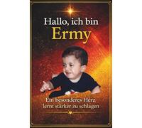 HALLO, ICH BIN ERMY: Ein besonderes Herz lernt stärker zu schlagen