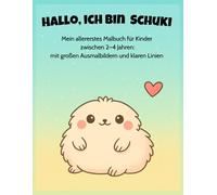 Hallo, ich bin Schuki. Mein Alltags Malbuch: Mein allererstes Malbuch für Kinder zwischen 2-4 Jahren: mit großen Ausmalbildern und klaren Linien