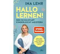 Hallo Lernen!: Den Schulstart kinderleicht meistern | Für motivierte, strahlende Kinder mit der Hallo-Lernen-Lernmethode!