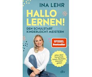 Hallo Lernen!: Den Schulstart kinderleicht meistern | Für motivierte, strahlende Kinder mit der Hallo-Lernen-Lernmethode!