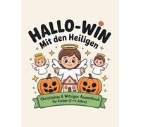 Hallo-Win mit den Heiligen- Band 3: Christliches & witziges Ausmalbuch zu Halloween für Kinder von 2 bis 5 Jahren - mit deutschen Heiligen, Engeln und Kürbissen