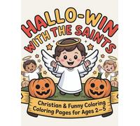 HALLO-WIN With the Saints Christian & Funny Coloring Pages for Ages 2 - 5: Wholesome, non-scary Halloween fun with saints, angels, and pumpkins