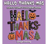 HalloThanksMas Coloring Book: 40 Festive and Whimsical Coloring Pages Featuring Halloween Pumpkins, Thanksgiving Turkeys, Christmas Trees, Gifts, Ghosts, and Cozy Holiday Scenes for Teens and Adults