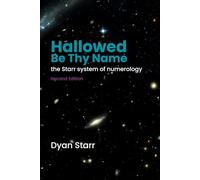 Hallowed Be Thy Name: The Starr System of Numerology (Second Edition)