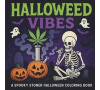 Halloweed Vibes A Spooky Stoner Halloween Coloring Book: for Adults, Cannabis-Themed Skeletons, Pumpkins, Haunted Houses, Ghosts & Trippy Mandalas | Funny Stress Relief Gift for Halloween Lovers