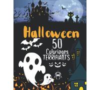 Halloween 50 coloriages terrifiants: Coloriage Halloween enfant - Coloriage Halloween enfant 3-5 ans - Coloriages faciles qui font peur ! - 50 illustrations 100 pages