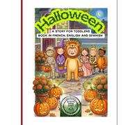 HALLOWEEN A STORY FOR TODDLERS: Book in French, English and Spanish