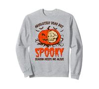Halloween Absolutely Dead, Spooky Season Keeps Me Alive Sweatshirt