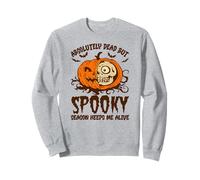 Halloween Absolutely Dead, Spooky Season Keeps Me Alive Sweatshirt
