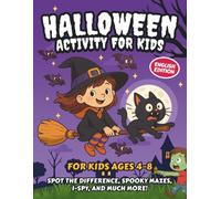 HALLOWEEN ACTIVITIES FOR KIDS AGE 4-8: 100 Fun Games and Puzzles - Mazes, Spot the Difference, I Spy, Dot-to-Dots, Counting, and More!