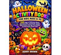 Halloween Activity Book for Kids Ages 6-10: 220 Pages of Halloween Mazes, Word Searches, Crosswords, Sudoku, Math Puzzles, Coloring, Trivia, Riddles, Drawing Games, Bingo & More