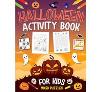 Halloween Activity Book For Kids Ages 7-10 Years Old: Mixed Puzzles Activities for Kids. Includes Coloring, Mazes, Word Scramble, Word Search, Sudoku and More!