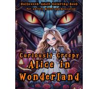 Halloween Adult Coloring Book: Curiously Creepy Alice in Wonderland: For Anxiety Relief and Relaxation
