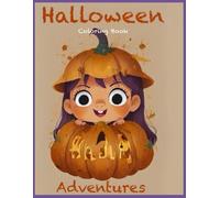 Halloween Adventures Coloring Book For Kids: The Great Pumpkin, Ghostly Whispers, Witches, Bats, and Pumpkin Hats, The Friendly Ghost Who Loved Halloween, Halloween Hoots and Howls