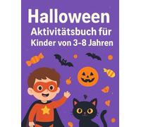 Halloween Aktivitätsbuch für Kinder von 3-8 Jahren: Ausmalbilder, Labyrinthe, Punkte verbinden, Mathe, ABC, Nachspuren, Finde die Unterschiede & Malen ... für ein lustiges und gruseliges Halloween