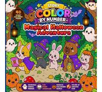 Halloween Animal Adventure Color by Number: 40 Kawaii Spooky-Cute Scenes Featuring Adorable Kittens, Woodland Friends, and Cozy Autumn Magic