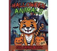 Halloween Animals Coloring Book for Kids ages 4-8: Cool and Spooky Halloween Animals (Tiger, Cats, Lions and more) as coloring pages for kids and teens