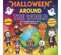 Halloween Around the World: A Fun and Simple Guide for Kids to Traditions and Cultures