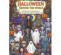 Halloween Around the World: Intricate Adult Coloring Book of Spooky Traditions, Creatures, and Folklore