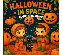 Halloween Astronaut Coloring Book for Kids Ages 4-8: Fun and Easy Space Coloring Pages with Pumpkins, Monsters, Aliens, Spooky Costumes, UFOs and Trick or Treat Adventures in Outer Space