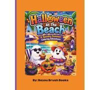 Halloween At The Beach A Spooky Summer Coloring Adventure: Beach-Themed Halloween Coloring Book for Boys and Girls Ages 4-8 with Ghosts, Pumpkins, Surfboards, Palm Trees, and Ocean Adventures