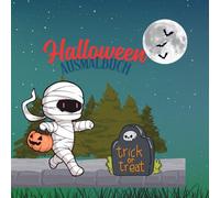 Halloween Ausmalbuch: Süßes oder Malspaß, kleine Monster, großer Spaß, Kürbisse, Geister, mein schönes schauriges Ausmalbuch, Gespenstisch kreativ, buntes Halloween, Magische Nächte zum Ausmalen