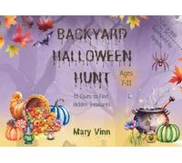Halloween Backyard Hunt: Halloween Treasure Hunt Quest with puzzles, mazes, sudoku, riddles, decoders, rebuses, and crafts for a fun backyard adventure for kids 7-11.