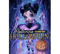 Halloween Ballerina Coloring Book: Spooky Ballet Coloring Pages Featuring Graceful Dancers, Haunted Costumes, Pumpkin Stages, and Magical Night Scenes