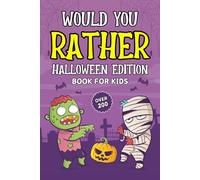 Halloween Basket Stuffers For Boys, Girls: Would You Rather? Halloween Edition Book for Kids: Cute Gift For Kids & Teens 6-8, 8-12 - Over 200 Hilarious Questions & Silly Choices For Quality Time