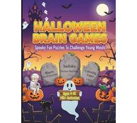 Halloween Brain Games - Spooky Fun Puzzles to Challenge Young Minds: Over 140 Age-Appropriate and Wholesome Halloween Crosswords, Mazes, Word ... Learning, & Provide Screen-Free Holiday Fun