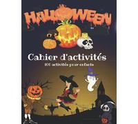 Halloween Cahier d'activités 100 Activités pour Enfants: Coloriage, point à point, labyrinthes, puzzles et plus encore. 100 pages d'activités)