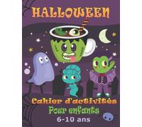 Halloween cahier d'activités pour enfants 6-10 ans: Coloriage et jeux divers : labyrinthes, mots mêlés, sudokus, différences, points à relier, suites logiques, etc.