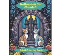 Halloween Cat Mandala Adult Coloring Book: Mindful Zen Halloween Coloring Pages with Cute Fancy Feline Designs | Cats, Flowers & Animal Mandalas for Relaxation, Calm, and Creative Fun