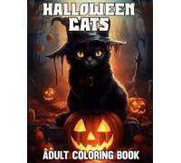 Halloween Cats Adult Coloring Book: A Spooky & Whimsical Collection of Creepy Cute Cats for Stress Relief and Fun.
