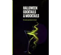 Halloween - Cocktails & Mocktails Effrayants: 26 recettes pour toute la soirée : classiques revisités, breuvages sanglants, potions vertes, cocktails ... jeu à boire et blagues de comptoir inclus
