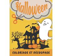 Halloween Coloriage Et Découpage: Apprendre à Découper Pour Enfant | Cahier d’Activités Pour Les Petits D'âge Préscolaire | Je Colorie Et Je Découpe ... D'halloween Amusants Pour Filles Et Garçons.