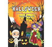 Halloween Coloring Activity Book For Kids 4-8: A Fun Children Coloring Book For Halloween Happy Halloween Coloring Book, Halloween Coloring Pages For Kids Age 4-8, Girls And Boys, Fun And Original.