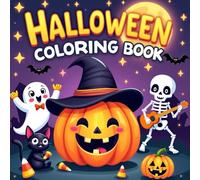 Halloween Coloring Book: 50+ Very Cute and Easy Features of Various Halloween-themed Illustrations Such as Grinning Pumpkins, Cute Witches, ... (Perfect Gift Ideas For Kids Ages 2 and Up)