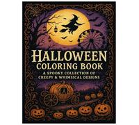 Halloween Coloring Book: A spooky collection of creepy and whimsical designs: Haunted Whimsy A Halloween Adult Coloring Book with 30 Spooky & Unique Designs