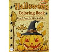 Halloween Coloring Book: Cute and Cozy Designs for Kids and Adults: Wholesome and Adorable Halloween Scenes to Relax, De-Stress, and Have Fun